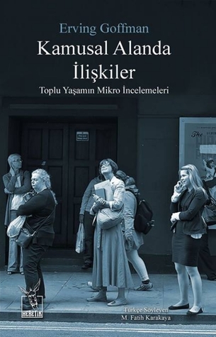 Kamusal Alanda İlişkiler: Toplu Yaşamın Mikro İncelemeleri