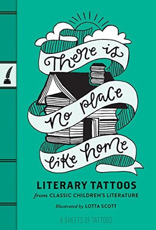 There Is No Place Like Home: Literary Tattoos from Classic Children's Literature (Stationery)