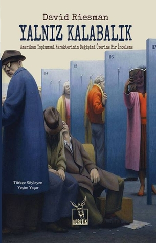Yalnız Kalabalık: Amerikan Toplumsal Karakterinin Değişimi Üzerine Bir İnceleme