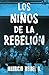 Los niños de la rebelión (Spanish Edition)