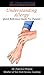 Understanding Allergy - Quick Reference Guide For Patients: Full illustrated
