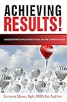 ACHIEVING RESULTS!: Lessons from Today’s Experts to Give You that Competitive Edge