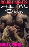 Rough Nights: Hold Me Down