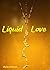 Liquid Love