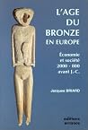 L'âge du bronze en Europe. Économie et société 2000 - 800 avant J.-C. L'âge du bronze en Europe. Économie et société 2000 - 800 avant J.-C.