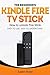 Fire Stick: How To Unlock The True Potential Of Your Fire Stick - Plus Amazing Tips And Tricks for Jailbreaking