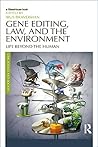 Gene Editing, Law, and the Environment: Life Beyond the Human (Law, Science and Society) Book cover for Gene Editing, Law, and the Environment: Life Beyond the Human (Law, Science and Society)