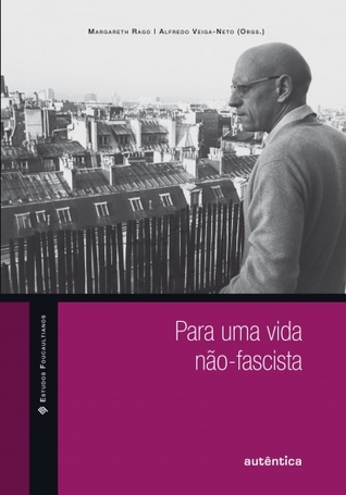 Para uma vida não-fascista (Estudos Foucaultianos)