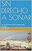 SIN DERECHO A SOÑAR: ¿Es suficiente el amor cuando todo cambia? (Spanish Edition)