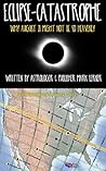 Eclipse-Catastrophe: Why August 21 might not be so Heavenly Eclipse-Catastrophe: Why August 21 might not be so Heavenly