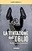 La tentazione dell'oblio. (Italian Edition)