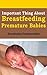 Important Thing About Breastfeeding Premature Babies: Breastfeeding Premature Babies