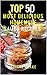 Top 50 Most Delicious Homemade Sauce Recipes by Arlene Blake