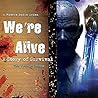 We're Alive: A St...