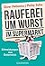 Rauferei um Wurst im Supermarkt: Eilmeldungen aus Österreich (German Edition)