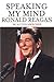 Speaking My Mind by Ronald Reagan