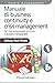 Manuale di business continuity e crisis management. Dal risk assessment al crisis e recovery management