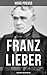 Franz Lieber - Ein Bürger zweier Welten: Ein Bürger Zweier Welten. (German Edition)