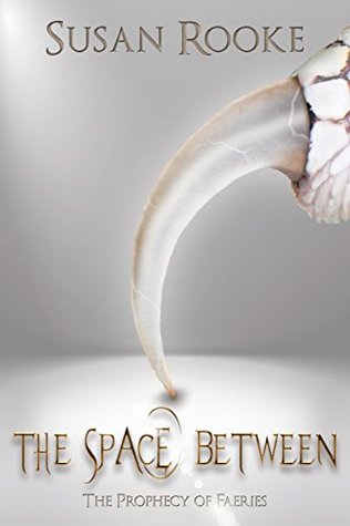 The Space Between: The Prophecy of Faeries (The Space Between Series Book 1)