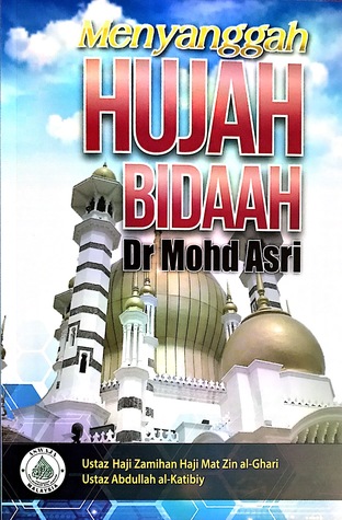 Menyanggah Hujah Bidaah Dr Mohd Asri