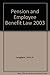 Pension and Employee Benefit Law 2003