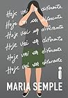 Hoje vai ser diferente by Maria Semple
