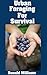 Urban Foraging For Survival: The Ultimate Beginner's Guide On How To Find and Eat Edible Plants In Your City