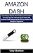 Amazon Dash: A Complete Step by Step Guide on How to Set Up and Use your Amazon Dash Wand and Amazon Dash Button on less than 5 minutes for Complete Beginners