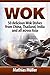 Wok: 50 delicious Wok Dishe...