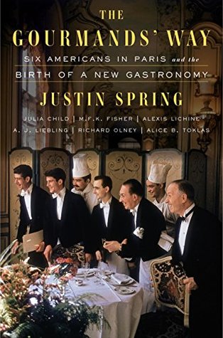 The Gourmands' Way: Six Americans in Paris and the Birth of a New Gastronomy (Kindle Edition)