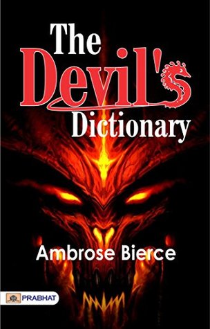 The Devil's Dictionary: Ambrose Bierce's Action & Adventure Fantasy - Witty and Wicked: Ambrose Bierce's Devilish Adventure in The Devil's Dictionary
