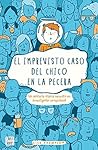 El imprevisto caso del chico en la pecera by Lisa   Thompson
