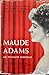 Maude Adams An Intimate Portrait