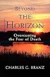 Beyond the horizon by Charles G. Branz