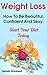 Weight Loss: How To Be Beautiful, Confident And Sexy. Start Your Diet Today
