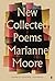 New Collected Poems of Marianne Moore
