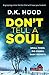 Don't Tell A Soul (Detectives Kane and Alton, #1) by D.K. Hood