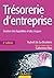 Trésorerie d'entreprise - 4e éd.: Gestion des liquidités et des risques (French Edition)