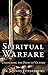 Spiritual Warfare: Unlocking the Path to Victory