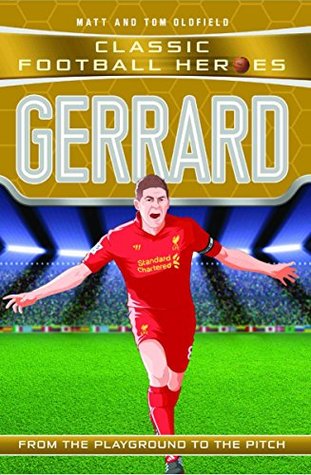 Classic Football Heroes: Gerrard (Midfield Generals 4): From the Playground to the Pitch