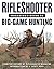 RifleShooter Magazine's Guide to Big-Game Hunting