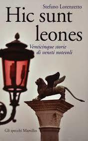 Hic sunt leones: Venticinque storie di veneti notevoli