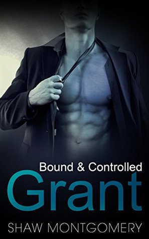 Grant (Bound & Controlled, #3)