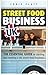 Starting And Running A UK Street Food Business: The Essential Guide to start a UK street food business including how to find festival and market pitches for a food truck, trailer or gazebo.