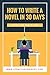 How To Write A Novel In 30 Days: Supercharge Your Writing Productivity