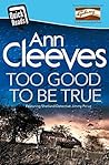 Too Good To Be True by Ann Cleeves