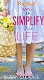 Practical Ways to Simplify Your Life by Susan Stovall