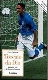 Toccato da Dio: Le sette vite di Roberto Baggio