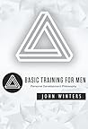 Basic Training For Men - Personal Development Philosophy: Build Self Confidence and Take Control of Your Life