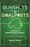 Gunshots & Goalposts: The Story of Northern Irish Football